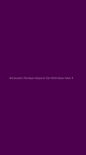 Tampilan Antarmuka Aplikasi Antaraslot Panduan Deposit Dan Withdraw Kilat - 4