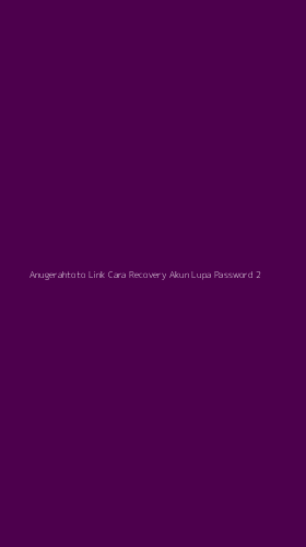 Tampilan Antarmuka Aplikasi Anugerahtoto Link Cara Recovery Akun Lupa Password - 2