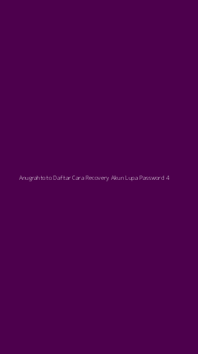 Tampilan Antarmuka Aplikasi Anugrahtoto Daftar Cara Recovery Akun Lupa Password - 4