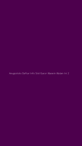 Tampilan Antarmuka Aplikasi Anugratoto Daftar Info Slot Gacor Maxwin Malam Ini - 2