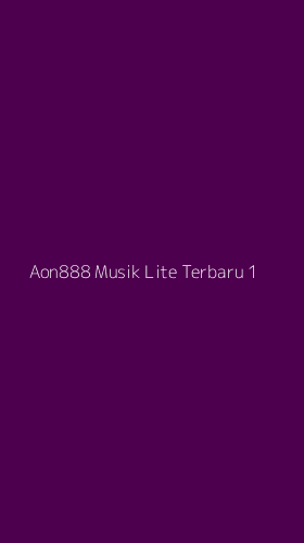 Tampilan Antarmuka Aplikasi Aon888 Musik Lite Terbaru - 1