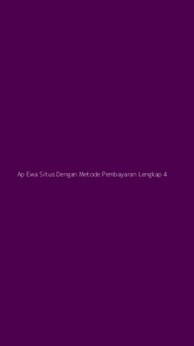 Tampilan Antarmuka Aplikasi Ap Ewa Situs Dengan Metode Pembayaran Lengkap - 4
