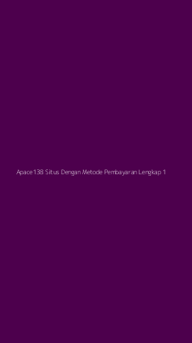 Tampilan Antarmuka Aplikasi Apace138 Situs Dengan Metode Pembayaran Lengkap - 1