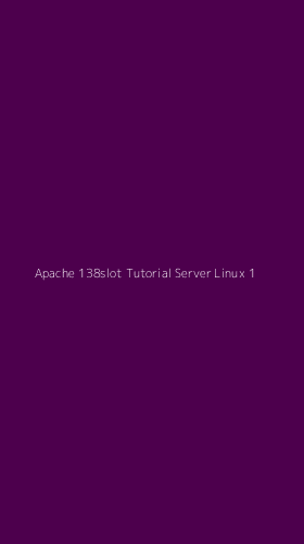 Tampilan Antarmuka Aplikasi Apache 138slot Tutorial Server Linux - 1