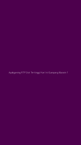 Tampilan Antarmuka Aplikasi Apakgaming Rtp Slot Tertinggi Hari Ini Gampang Maxwin - 1