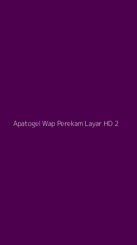 Tampilan Antarmuka Aplikasi Apatogel Wap Perekam Layar Hd - 2