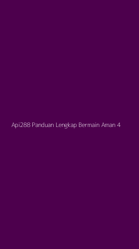 Tampilan Antarmuka Aplikasi Api288 Panduan Lengkap Bermain Aman - 4