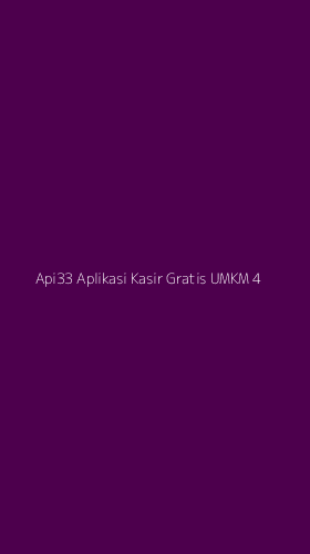 Tampilan Antarmuka Aplikasi Api33 Aplikasi Kasir Gratis Umkm - 4