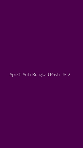 Tampilan Antarmuka Aplikasi Api36 Anti Rungkad Pasti Jp - 2