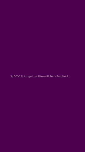 Tampilan Antarmuka Aplikasi Api5000 Slot Login Link Alternatif Resmi Anti Blokir - 1