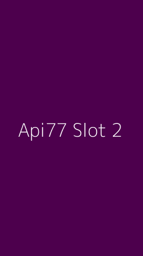 Tampilan Antarmuka Aplikasi Api77 Slot - 2