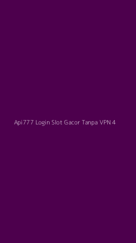 Tampilan Antarmuka Aplikasi Api777 Login Slot Gacor Tanpa Vpn - 4