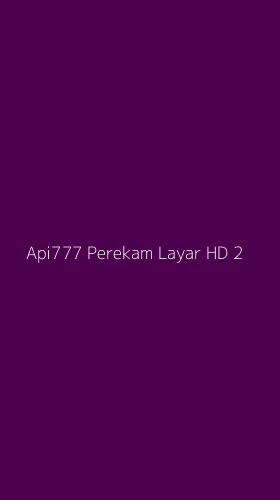 Tampilan Antarmuka Aplikasi Api777 Perekam Layar Hd - 2