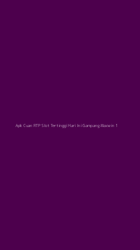 Tampilan Antarmuka Aplikasi Apk Cuan Rtp Slot Tertinggi Hari Ini Gampang Maxwin - 1