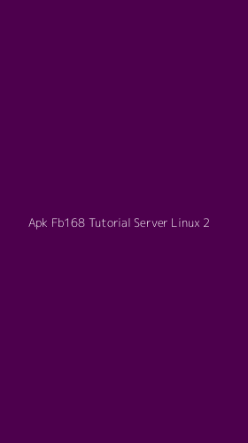 Tampilan Antarmuka Aplikasi Apk Fb168 Tutorial Server Linux - 2
