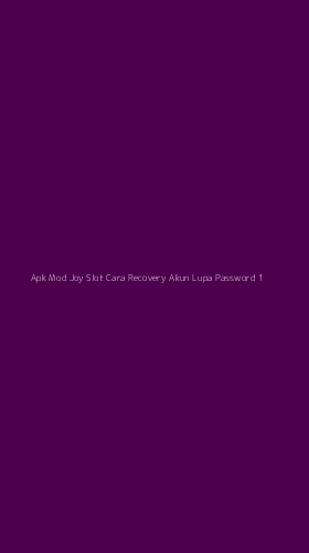 Tampilan Antarmuka Aplikasi Apk Mod Joy Slot Cara Recovery Akun Lupa Password - 1