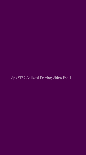 Tampilan Antarmuka Aplikasi Apk Sl77 Aplikasi Editing Video Pro - 4