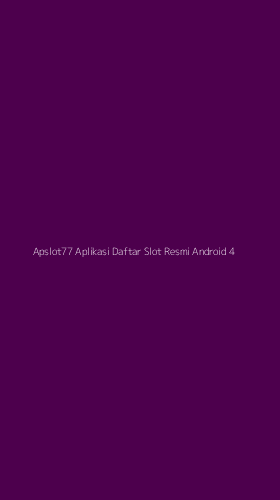 Tampilan Antarmuka Aplikasi Apslot77 Aplikasi Daftar Slot Resmi Android - 4