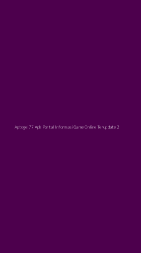 Tampilan Antarmuka Aplikasi Aptogel77 Apk Portal Informasi Game Online Terupdate - 2