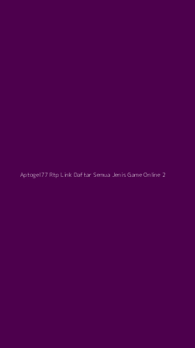 Tampilan Antarmuka Aplikasi Aptogel77 Rtp Link Daftar Semua Jenis Game Online - 2