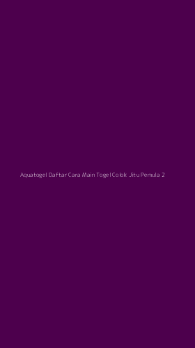 Tampilan Antarmuka Aplikasi Aquatogel Daftar Cara Main Togel Colok Jitu Pemula - 2