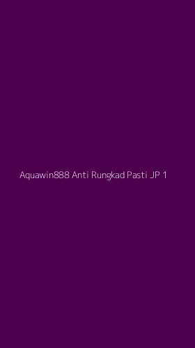 Tampilan Antarmuka Aplikasi Aquawin888 Anti Rungkad Pasti Jp - 1
