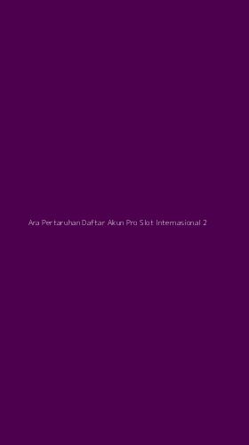 Tampilan Antarmuka Aplikasi Ara Pertaruhan Daftar Akun Pro Slot Internasional - 2