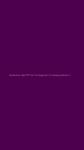 Tampilan Antarmuka Aplikasi Arabikatoto Apk Rtp Slot Tertinggi Hari Ini Gampang Maxwin - 2