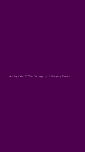 Tampilan Antarmuka Aplikasi Arahtogel Wap Rtp Slot Tertinggi Hari Ini Gampang Maxwin - 1