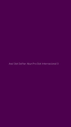 Tampilan Antarmuka Aplikasi Arai Slot Daftar Akun Pro Slot Internasional - 3