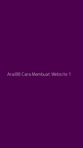 Tampilan Antarmuka Aplikasi Arai88 Cara Membuat Website - 1