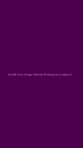 Tampilan Antarmuka Aplikasi Arai88 Situs Dengan Metode Pembayaran Lengkap - 4