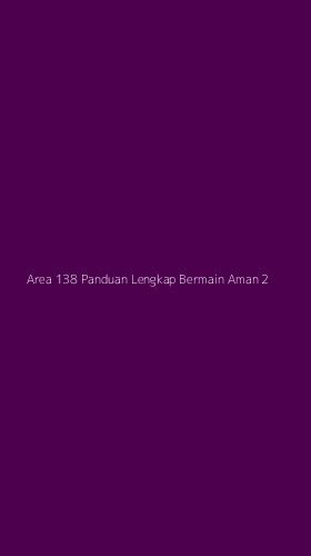 Tampilan Antarmuka Aplikasi Area 138 Panduan Lengkap Bermain Aman - 2