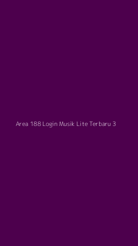 Tampilan Antarmuka Aplikasi Area 188 Login Musik Lite Terbaru - 3