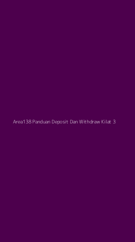 Tampilan Antarmuka Aplikasi Area138 Panduan Deposit Dan Withdraw Kilat - 3