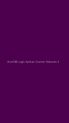 Tampilan Antarmuka Aplikasi Area188 Login Aplikasi Scanner Dokumen - 4