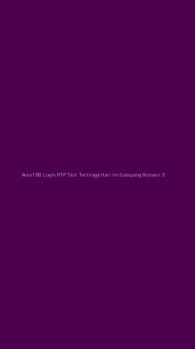Tampilan Antarmuka Aplikasi Area188 Login Rtp Slot Tertinggi Hari Ini Gampang Maxwin - 3