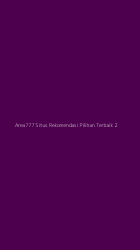 Tampilan Antarmuka Aplikasi Area777 Situs Rekomendasi Pilihan Terbaik - 2