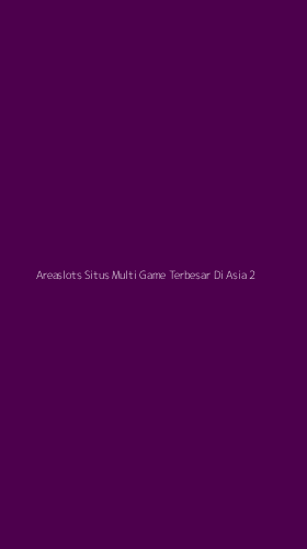 Tampilan Antarmuka Aplikasi Areaslots Situs Multi Game Terbesar Di Asia - 2