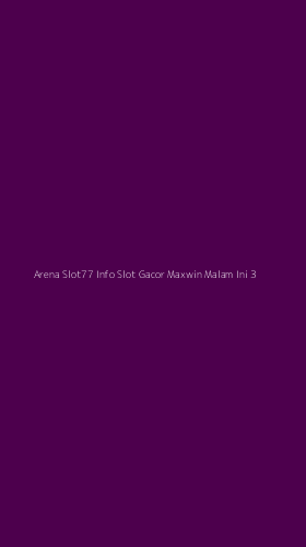 Tampilan Antarmuka Aplikasi Arena Slot77 Info Slot Gacor Maxwin Malam Ini - 3