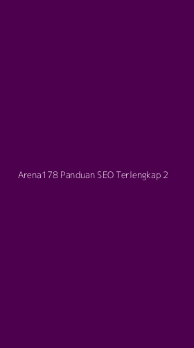 Tampilan Antarmuka Aplikasi Arena178 Panduan Seo Terlengkap - 2