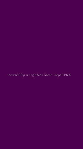 Tampilan Antarmuka Aplikasi Arena333.pro Login Slot Gacor Tanpa Vpn - 4