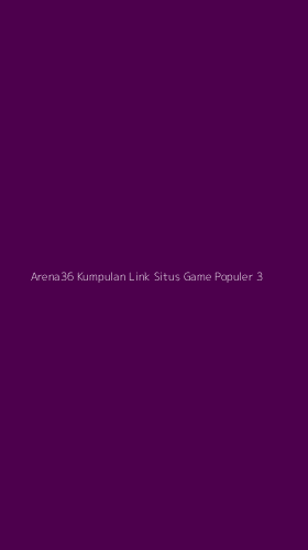 Tampilan Antarmuka Aplikasi Arena36 Kumpulan Link Situs Game Populer - 3