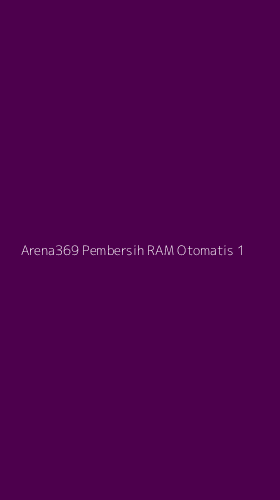 Tampilan Antarmuka Aplikasi Arena369 Pembersih Ram Otomatis - 1