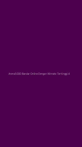 Tampilan Antarmuka Aplikasi Arena5000 Bandar Online Dengan Winrate Tertinggi - 4