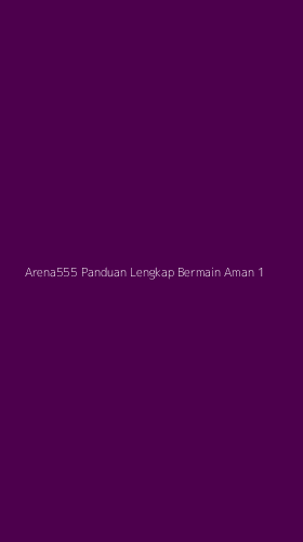 Tampilan Antarmuka Aplikasi Arena555 Panduan Lengkap Bermain Aman - 1