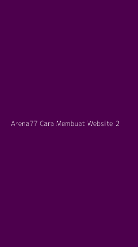 Tampilan Antarmuka Aplikasi Arena77 Cara Membuat Website - 2