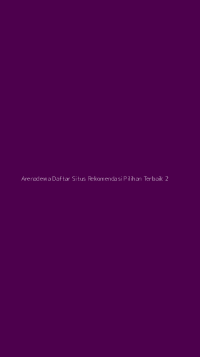 Tampilan Antarmuka Aplikasi Arenadewa Daftar Situs Rekomendasi Pilihan Terbaik - 2