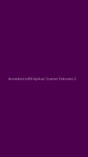 Tampilan Antarmuka Aplikasi Arenadomino99 Aplikasi Scanner Dokumen - 2