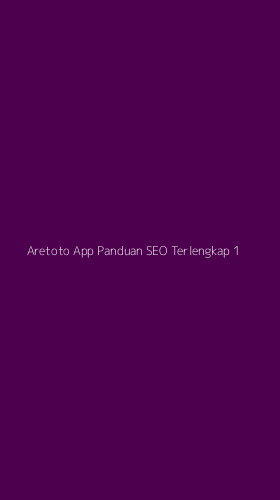Tampilan Antarmuka Aplikasi Aretoto App Panduan Seo Terlengkap - 1
